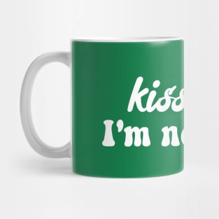 Kiss me I'm not irish funny Ireland women's tee Mug